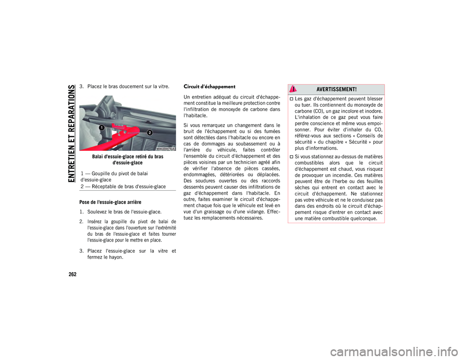 JEEP WRANGLER UNLIMITED 2020 Notice dentretien (in French) ENTRETIEN ET REPARATIONS
262
3. Placez le bras doucement sur la vitre.Balai d'essuie-glace retiré du bras d'essuie-glace
Pose de l'essuie-glace arrière
1. Soulevez le bras de l'essu JEEP WRANGLER UNLIMITED 2020 Notice dentretien (in French) ENTRETIEN ET REPARATIONS
262
3. Placez le bras doucement sur la vitre.Balai d'essuie-glace retiré du bras d'essuie-glace
Pose de l'essuie-glace arrière
1. Soulevez le bras de l'essu