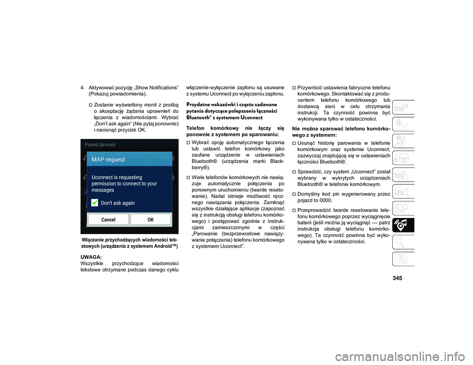 JEEP WRANGLER UNLIMITED 2021  Instrukcja obsługi (in Polish) 345
4. Aktywować pozycję „Show Notifications”(Pokazuj powiadomienia).
Zostanie  wyświetlony  monit  z  prośbą
o  akceptację  żądania  uprawnień  do
łączenia  z  wiadomościami.  Wybr