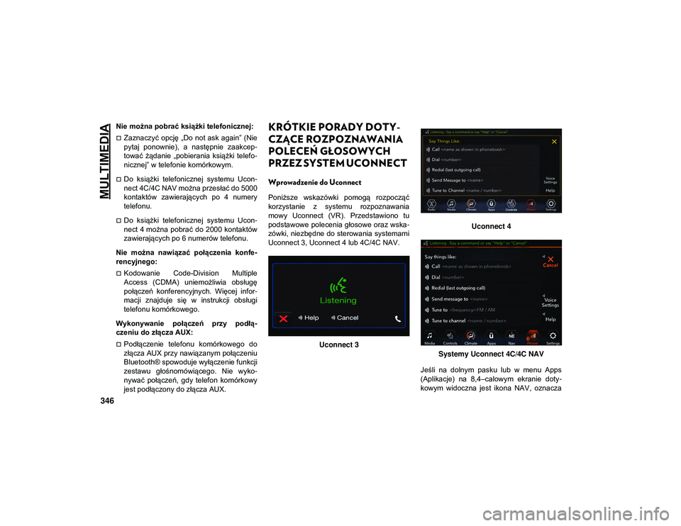 JEEP WRANGLER UNLIMITED 2021  Instrukcja obsługi (in Polish) MULTIMEDIA
346
Nie można pobrać książki telefonicznej: 
Zaznaczyć opcję  „Do not  ask again” (Nie
pytaj  ponownie),  a  następnie  zaakcep-
tować  żądanie  „pobierania  książki  t