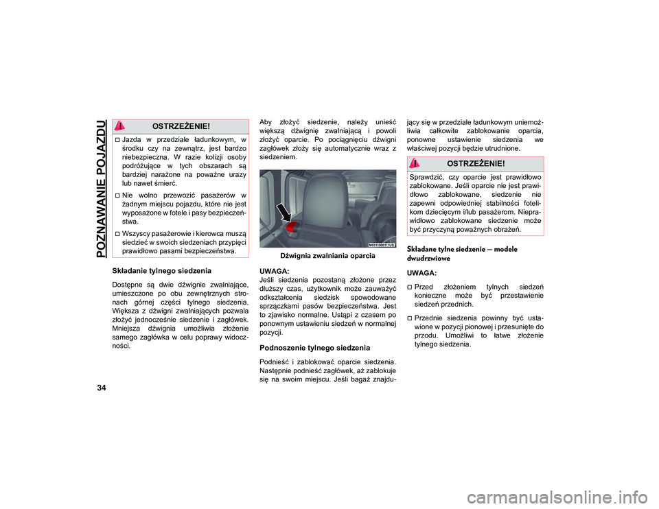JEEP WRANGLER UNLIMITED 2020 Instrukcja obsługi (in Polish) POZNAWANIE POJAZDU
34
Składanie tylnego siedzenia
Dostępne są dwie dźwignie zwalniające,
umieszczone po obu zewnętrznych stro-
nach górnej części tylnego siedzenia.
Większa z d JEEP WRANGLER UNLIMITED 2020 Instrukcja obsługi (in Polish) POZNAWANIE POJAZDU
34
Składanie tylnego siedzenia
Dostępne są dwie dźwignie zwalniające,
umieszczone po obu zewnętrznych stro-
nach górnej części tylnego siedzenia.
Większa z d