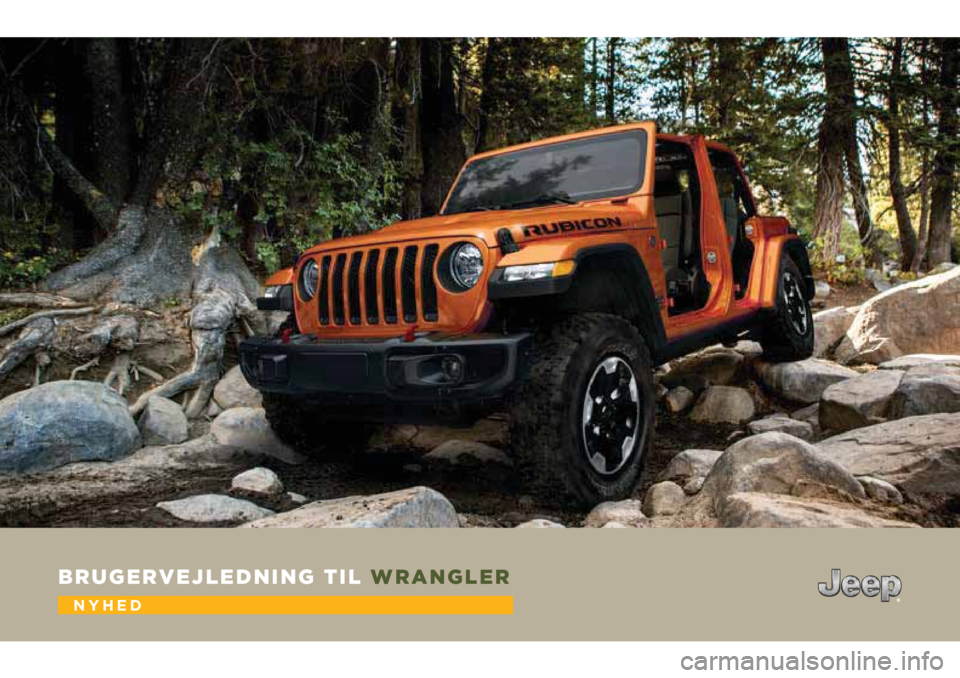 JEEP WRANGLER UNLIMITED 2019  Brugs- og vedligeholdelsesvejledning (in Danish) BRUGERVEJLEDNING TILWRANGLER
NYHED 