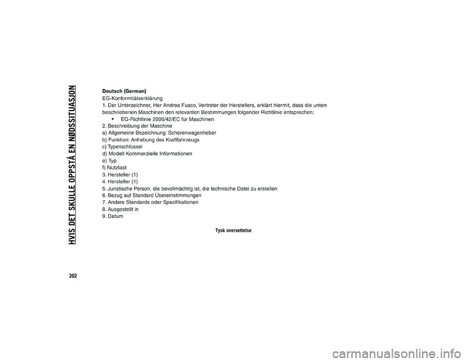 JEEP WRANGLER UNLIMITED 2020 Drift- og vedlikeholdshåndbok (in Norwegian) HVIS DET SKULLE OPPSTÅ EN NØDSSITUASJON
202
Tysk oversettelse
2020_JEEP_JL_WRANGLER_UG_LHD_EE.book Page 202 JEEP WRANGLER UNLIMITED 2020 Drift- og vedlikeholdshåndbok (in Norwegian) HVIS DET SKULLE OPPSTÅ EN NØDSSITUASJON
202
Tysk oversettelse
2020_JEEP_JL_WRANGLER_UG_LHD_EE.book Page 202