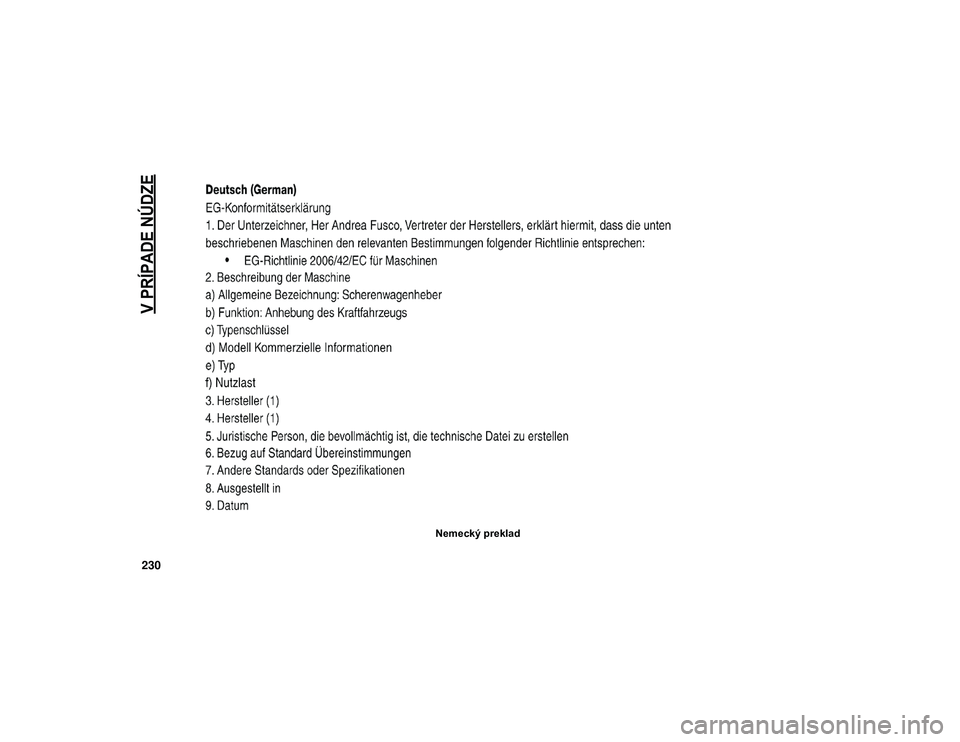 JEEP WRANGLER UNLIMITED 2021  Návod na použitie a údržbu (in Slovakian) 
V PRÍPADE NÚDZE

230
Nemecký preklad
2020_JEEP_JL_WRANGLER_UG_LHD_EE.book  Page 230   