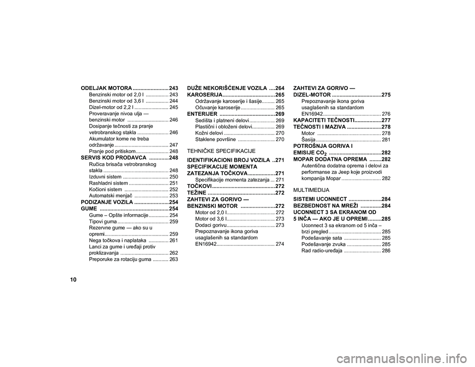 JEEP WRANGLER UNLIMITED 2021  Knjižica za upotrebu i održavanje (in Serbian) 10
ODELJAK MOTORA ........................ 243
Benzinski motor od 2,0 l  ................ 243
Benzinski motor od 3,6 l  ................ 244
Dizel-motor od 2,2 l ........................ 245
Proverava