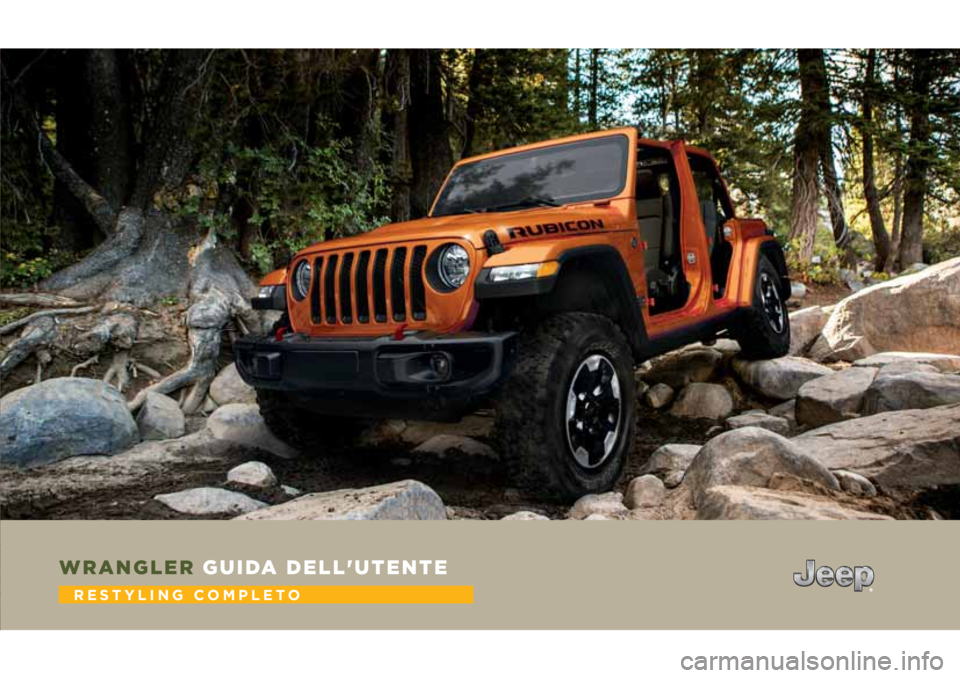 JEEP WRANGLER 2DOORS 2019 Libretto Uso Manutenzione (in Italian) WRANGLER GUIDA DELL'UTENTE
RESTYLING COMPLETO JEEP WRANGLER 2DOORS 2019 Libretto Uso Manutenzione (in Italian) WRANGLER GUIDA DELL'UTENTE
RESTYLING COMPLETO