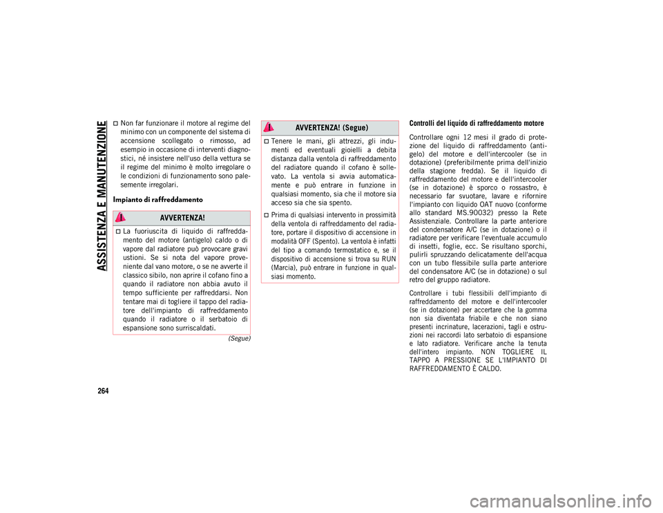 JEEP WRANGLER 2DOORS 2020 Libretto Uso Manutenzione (in Italian) ASSISTENZA E MANUTENZIONE
264
(Segue)
Non far funzionare il motore al regime del
minimo con un componente del sistema di
accensione scollegato o rimosso, ad
esempio in occasione di interventi d JEEP WRANGLER 2DOORS 2020 Libretto Uso Manutenzione (in Italian) ASSISTENZA E MANUTENZIONE
264
(Segue)
Non far funzionare il motore al regime del
minimo con un componente del sistema di
accensione scollegato o rimosso, ad
esempio in occasione di interventi d
