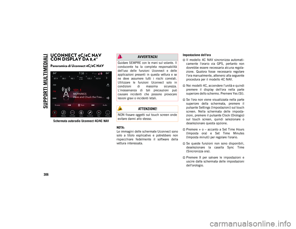 JEEP WRANGLER 2DOORS 2020 Libretto Uso Manutenzione (in Italian) SUPPORTI MULTIMEDIALI
306
UCONNECT 4C/4C NAV
CON DISPLAY DA 8,4"
Panoramica di Uconnect 4C/4C NAV
Schermata autoradio Uconnect 4C/4C NAVNOTA:
Le immagini delle schermate Uconnect sono
solo a JEEP WRANGLER 2DOORS 2020 Libretto Uso Manutenzione (in Italian) SUPPORTI MULTIMEDIALI
306
UCONNECT 4C/4C NAV
CON DISPLAY DA 8,4"
Panoramica di Uconnect 4C/4C NAV
Schermata autoradio Uconnect 4C/4C NAVNOTA:
Le immagini delle schermate Uconnect sono
solo a