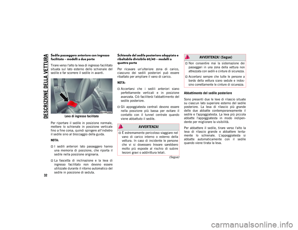 JEEP WRANGLER 2DOORS 2020  Libretto Uso Manutenzione (in Italian) DESCRIZIONE DELLA VETTURA
32
(Segue)
Sedile passeggero anteriore con ingresso 
facilitato – modelli a due porte
Tirare verso l'alto la leva di ingresso facilitato
situata  sul  lato  esterno  de