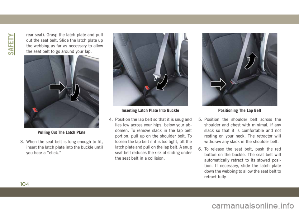 JEEP WRANGLER 2DOORS 2019 Owner handbook (in English) rear seat). Grasp the latch plate and pull
out the seat belt. Slide the latch plate up
the webbing as far as necessary to allow
the seat belt to go around your lap.
3. When the seat belt is long enoug JEEP WRANGLER 2DOORS 2019 Owner handbook (in English) rear seat). Grasp the latch plate and pull
out the seat belt. Slide the latch plate up
the webbing as far as necessary to allow
the seat belt to go around your lap.
3. When the seat belt is long enoug
