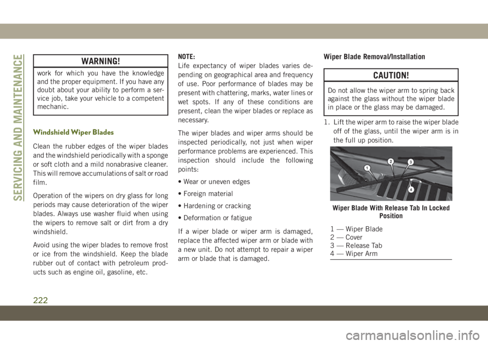 JEEP WRANGLER 2DOORS 2018 Owner handbook (in English) WARNING!
work for which you have the knowledge
and the proper equipment. If you have any
doubt about your ability to perform a ser-
vice job, take your vehicle to a competent
mechanic.
Windshield Wipe JEEP WRANGLER 2DOORS 2018 Owner handbook (in English) WARNING!
work for which you have the knowledge
and the proper equipment. If you have any
doubt about your ability to perform a ser-
vice job, take your vehicle to a competent
mechanic.
Windshield Wipe
