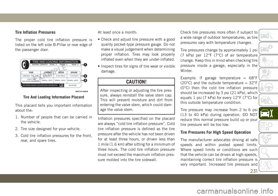 JEEP WRANGLER 2DOORS 2018  Owner handbook (in English) Tire Inflation Pressures
The proper cold tire inflation pressure is
listed on the left side B-Pillar or rear edge of
the passenger door.
This placard tells you important information
about the:
1. Numb