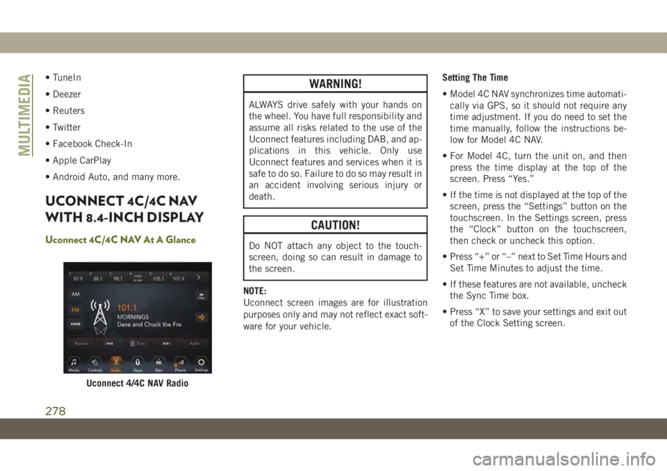 JEEP WRANGLER 2DOORS 2018 Owner handbook (in English) • TuneIn
• Deezer
• Reuters
• Twitter
• Facebook Check-In
• Apple CarPlay
• Android Auto, and many more.
UCONNECT 4C/4C NAV
WITH 8.4-INCH DISPLAY
Uconnect 4C/4C NAV At A Glance
WARNING!
JEEP WRANGLER 2DOORS 2018 Owner handbook (in English) • TuneIn
• Deezer
• Reuters
• Twitter
• Facebook Check-In
• Apple CarPlay
• Android Auto, and many more.
UCONNECT 4C/4C NAV
WITH 8.4-INCH DISPLAY
Uconnect 4C/4C NAV At A Glance
WARNING!