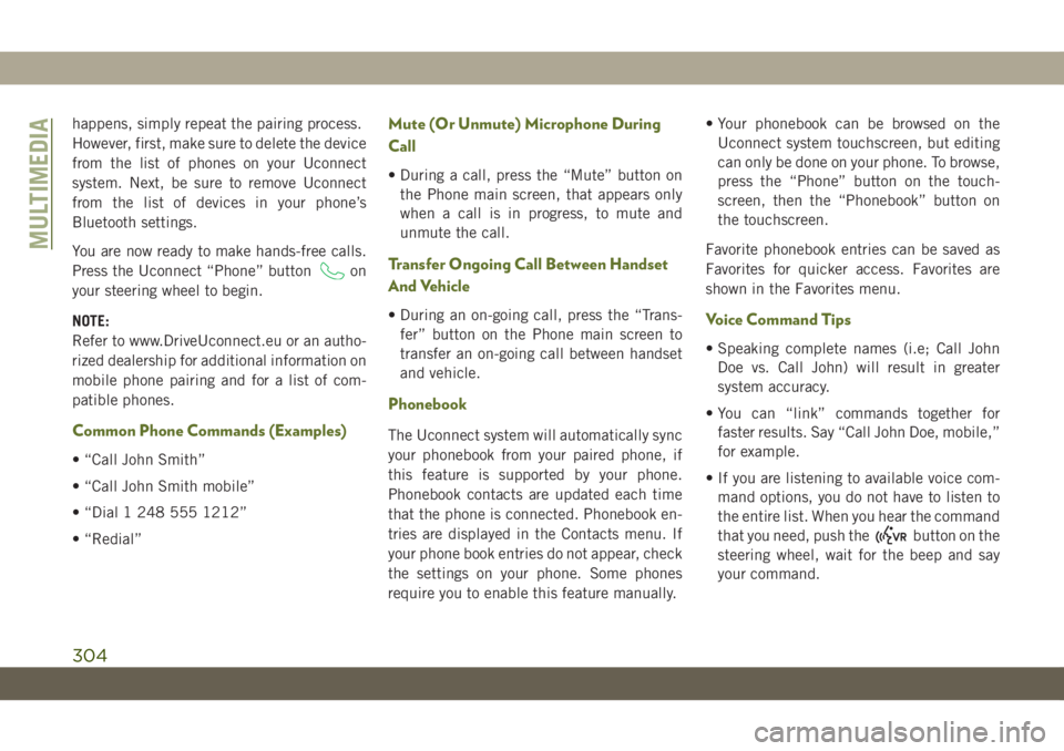 JEEP WRANGLER 2DOORS 2018 Owner handbook (in English) happens, simply repeat the pairing process.
However, first, make sure to delete the device
from the list of phones on your Uconnect
system. Next, be sure to remove Uconnect
from the list of devices in JEEP WRANGLER 2DOORS 2018 Owner handbook (in English) happens, simply repeat the pairing process.
However, first, make sure to delete the device
from the list of phones on your Uconnect
system. Next, be sure to remove Uconnect
from the list of devices in