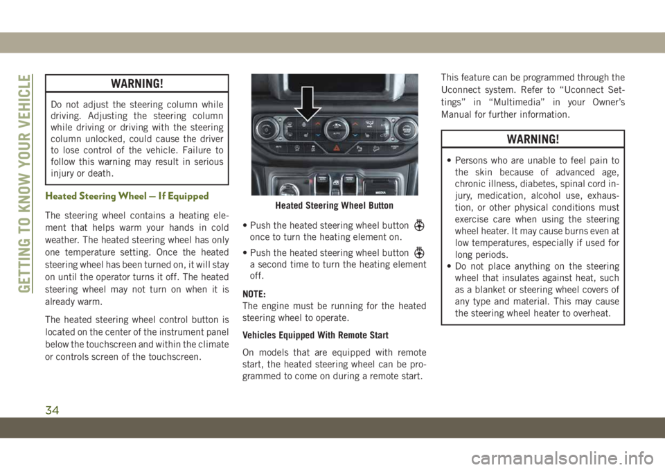 JEEP WRANGLER 2DOORS 2019 Owner handbook (in English) WARNING!
Do not adjust the steering column while
driving. Adjusting the steering column
while driving or driving with the steering
column unlocked, could cause the driver
to lose control of the vehicl JEEP WRANGLER 2DOORS 2019 Owner handbook (in English) WARNING!
Do not adjust the steering column while
driving. Adjusting the steering column
while driving or driving with the steering
column unlocked, could cause the driver
to lose control of the vehicl