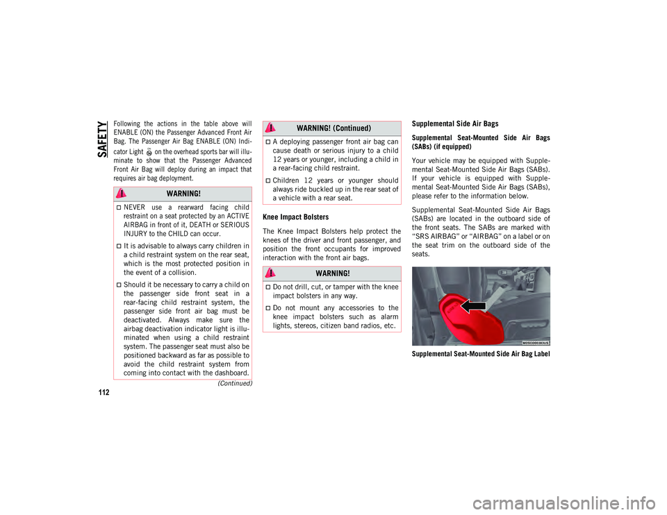 JEEP WRANGLER 2DOORS 2020 Owner handbook (in English) SAFETY
112
(Continued)
Following the actions in the table above will
ENABLE (ON) the Passenger Advanced Front Air
Bag. The Passenger Air Bag ENABLE (ON) Indi-
cator Light on the over JEEP WRANGLER 2DOORS 2020 Owner handbook (in English) SAFETY
112
(Continued)
Following the actions in the table above will
ENABLE (ON) the Passenger Advanced Front Air
Bag. The Passenger Air Bag ENABLE (ON) Indi-
cator Light on the over