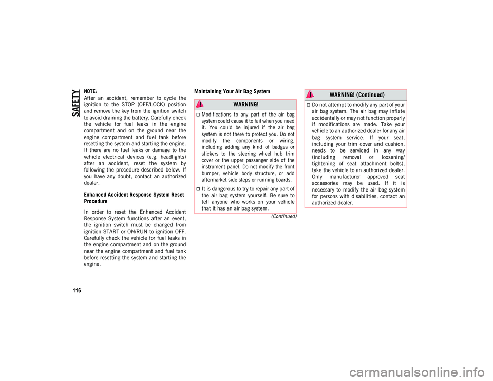 JEEP WRANGLER 2DOORS 2021 Owner handbook (in English) SAFETY
116
(Continued)
NOTE:
After an accident, remember to cycle the
ignition to the STOP (OFF/LOCK) position
and remove the key from the ignition switch
to avoid draining the battery. Car JEEP WRANGLER 2DOORS 2021 Owner handbook (in English) SAFETY
116
(Continued)
NOTE:
After an accident, remember to cycle the
ignition to the STOP (OFF/LOCK) position
and remove the key from the ignition switch
to avoid draining the battery. Car