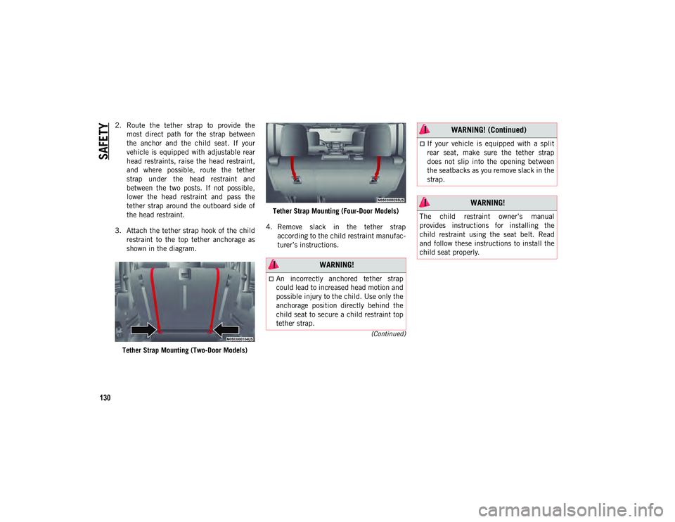 JEEP WRANGLER 2DOORS 2020 Owner handbook (in English) SAFETY
130
(Continued)
2. Route the tether strap to provide themost direct path for the strap between
the anchor and the child seat. If your
vehicle is equipped with adjustable JEEP WRANGLER 2DOORS 2020 Owner handbook (in English) SAFETY
130
(Continued)
2. Route the tether strap to provide themost direct path for the strap between
the anchor and the child seat. If your
vehicle is equipped with adjustable