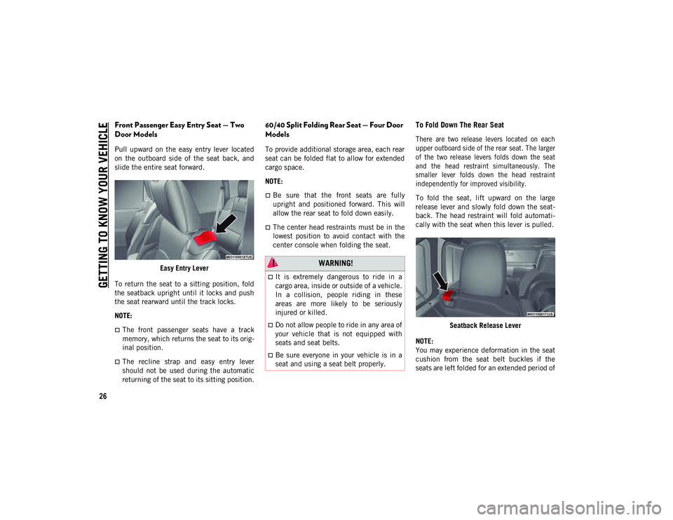 JEEP WRANGLER 2DOORS 2021 Owner handbook (in English) GETTING TO KNOW YOUR VEHICLE
26
Front Passenger Easy Entry Seat — Two
Door Models
Pull upward on the easy entry lever located
on the outboard side of the seat back, and
slide the ent JEEP WRANGLER 2DOORS 2021 Owner handbook (in English) GETTING TO KNOW YOUR VEHICLE
26
Front Passenger Easy Entry Seat — Two
Door Models
Pull upward on the easy entry lever located
on the outboard side of the seat back, and
slide the ent