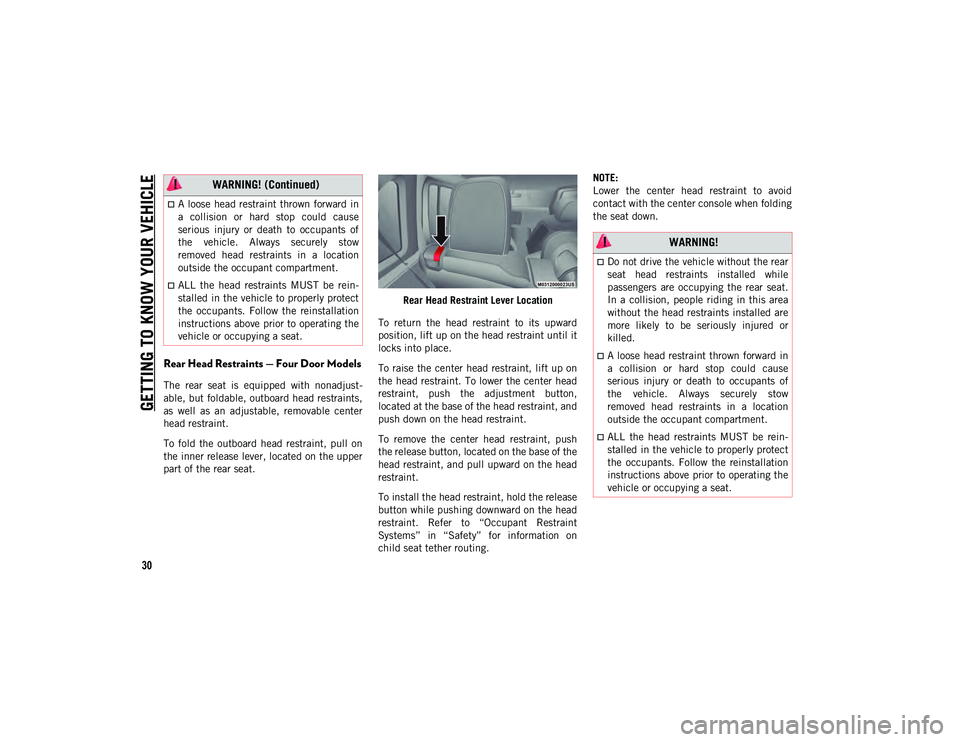 JEEP WRANGLER 2DOORS 2021  Owner handbook (in English) GETTING TO KNOW YOUR VEHICLE
30
Rear Head Restraints — Four Door Models
The  rear  seat  is  equipped  with  nonadjust-
able, but foldable, outboard head restraints,
as  well  as  an  adjustable,  r