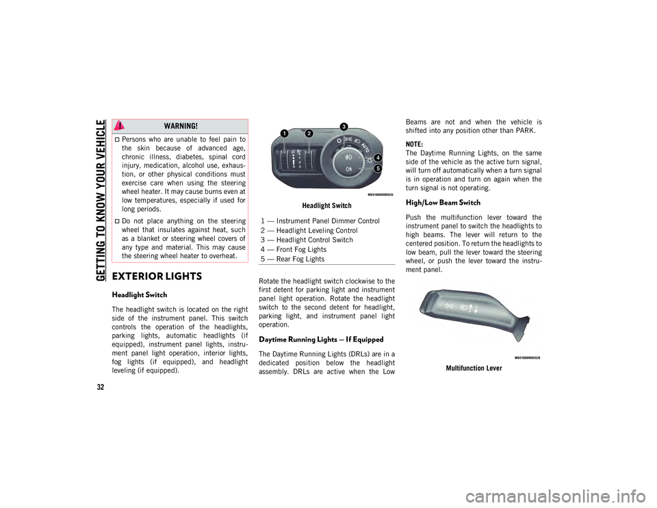 JEEP WRANGLER 2DOORS 2020  Owner handbook (in English) GETTING TO KNOW YOUR VEHICLE
32
EXTERIOR LIGHTS  
Headlight Switch
The  headlight  switch is  located  on  the  right
side  of  the  instrument  panel.  This  switch
controls  the  operation  of  the 