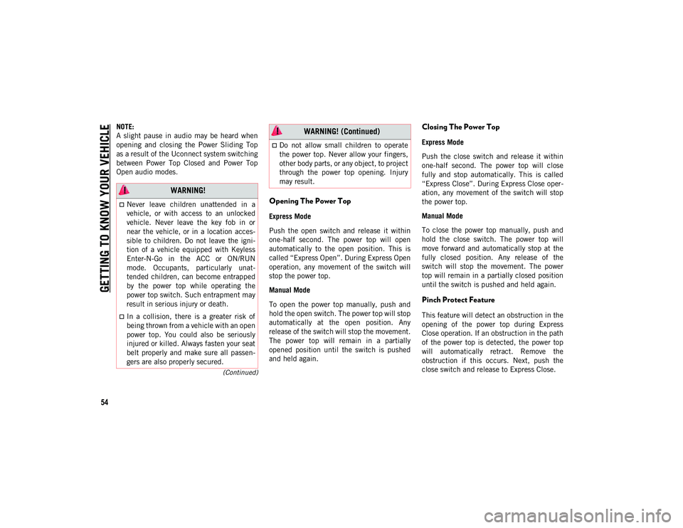 JEEP WRANGLER 2DOORS 2021  Owner handbook (in English) GETTING TO KNOW YOUR VEHICLE
54
(Continued)
NOTE:
A  slight  pause  in  audio  may  be  heard  when
opening  and  closing  the  Power  Sliding  Top
as a result of the Uconnect system switching
between