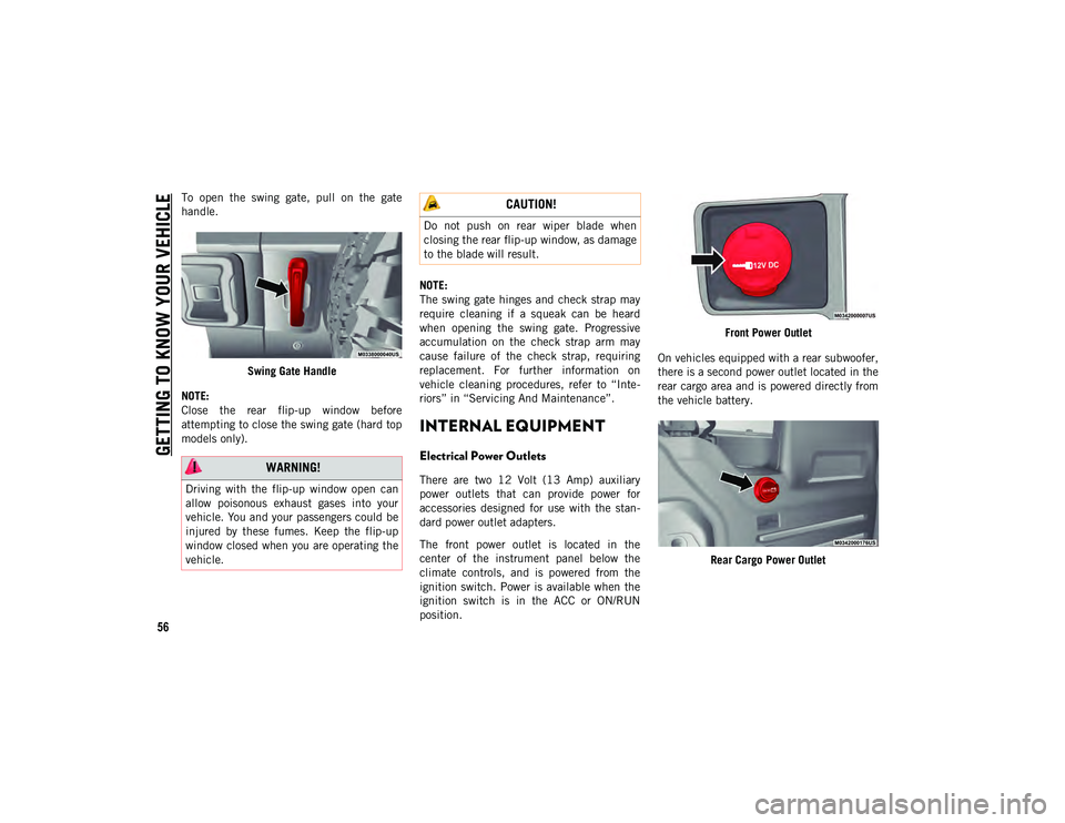 JEEP WRANGLER 2DOORS 2020  Owner handbook (in English) GETTING TO KNOW YOUR VEHICLE
56
To  open  the  swing  gate,  pull  on  the  gate
handle.Swing Gate Handle
NOTE:
Close  the  rear  flip-up  window  before
attempting to close the swing gate (hard top
m