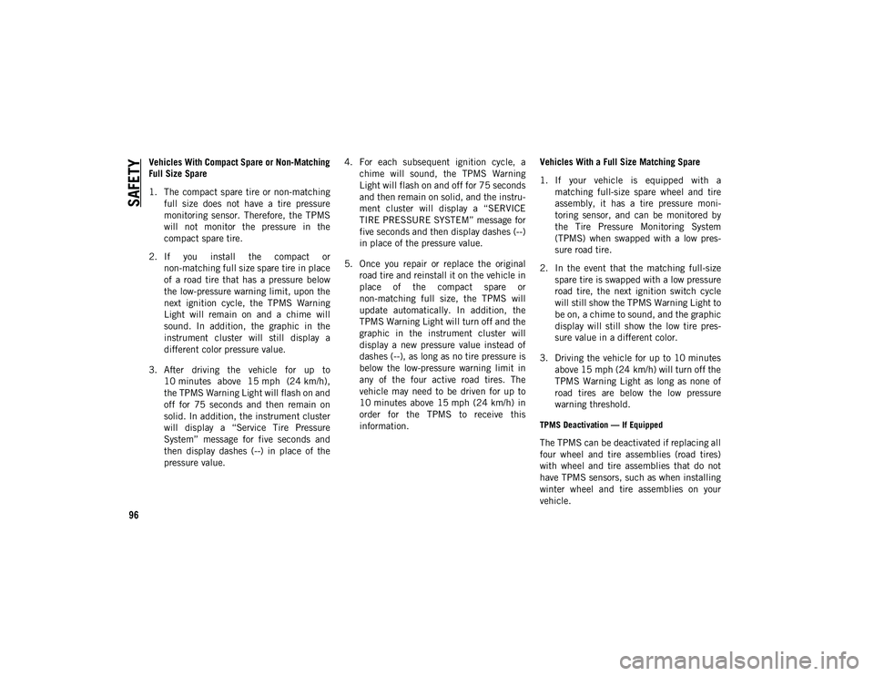 JEEP WRANGLER 2DOORS 2021 Owner handbook (in English) SAFETY
96
Vehicles With Compact Spare or Non-Matching
Full Size Spare
1. The compact spare tire or non-matching full size does not have a tire pressure
monitoring sensor. Therefore, the T JEEP WRANGLER 2DOORS 2021 Owner handbook (in English) SAFETY
96
Vehicles With Compact Spare or Non-Matching
Full Size Spare
1. The compact spare tire or non-matching full size does not have a tire pressure
monitoring sensor. Therefore, the T