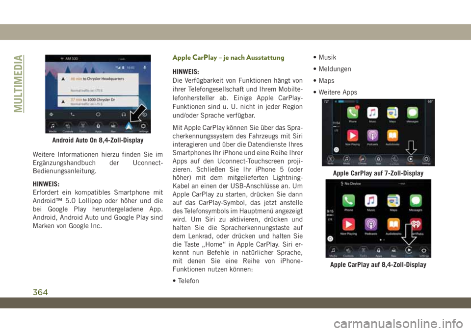 JEEP WRANGLER 2DOORS 2018  Betriebsanleitung (in German) Weitere Informationen hierzu finden Sie im
Ergänzungshandbuch der Uconnect-
Bedienungsanleitung.
HINWEIS:
Erfordert ein kompatibles Smartphone mit
Android™ 5.0 Lollipop oder höher und die
bei Goog
