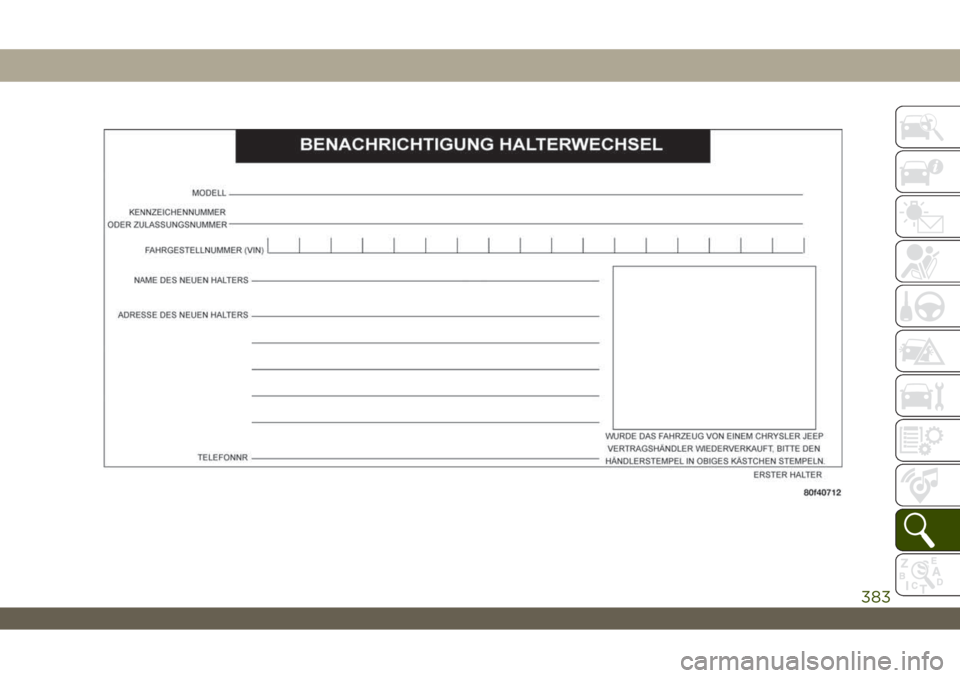 JEEP WRANGLER 2DOORS 2018 Betriebsanleitung (in German) 383 JEEP WRANGLER 2DOORS 2018 Betriebsanleitung (in German) 383