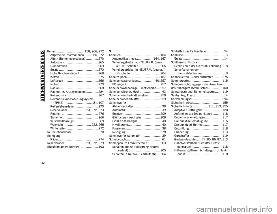 JEEP WRANGLER 2DOORS 2021  Betriebsanleitung (in German) 360
STICHWORTVERZEICHNIS
Reifen ...............................158, 266 , 272
Allgemeine Informationen ....... 266 , 272
Altern (Reifenlebensdauer) .............. 270
Aufbocken .......................