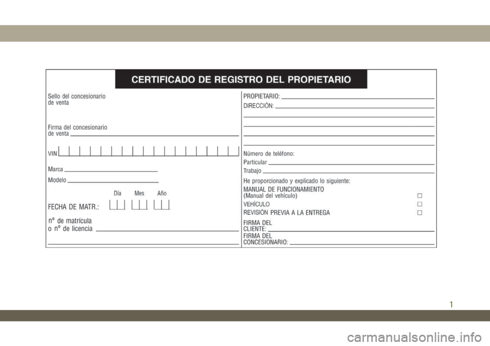 JEEP WRANGLER 2DOORS 2018 Manual de Empleo y Cuidado (in Spanish) 1 JEEP WRANGLER 2DOORS 2018 Manual de Empleo y Cuidado (in Spanish) 1