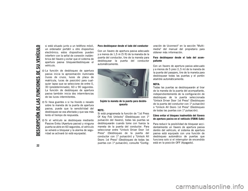 JEEP WRANGLER 2DOORS 2020 Manual de Empleo y Cuidado (in Spanish) DESCRIPCIÓN DE LAS FUNCIONES DE SU VEHÍCULO
22
si está situado junto a un teléfono móvil,
un ordenador portátil u otro dispositivo
electrónico; estos dispositivos pueden
interfer JEEP WRANGLER 2DOORS 2020 Manual de Empleo y Cuidado (in Spanish) DESCRIPCIÓN DE LAS FUNCIONES DE SU VEHÍCULO
22
si está situado junto a un teléfono móvil,
un ordenador portátil u otro dispositivo
electrónico; estos dispositivos pueden
interfer