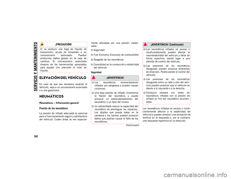 JEEP WRANGLER 2DOORS 2020 Manual de Empleo y Cuidado (in Spanish) SERVICIO Y MANTENIMIENTO
262
(Continuado)
ELEVACIÓN DEL VEHÍCULO
En caso de que sea necesario levantar el
vehículo, vaya a un concesionario autorizado
o a una gasolinera.
NEUMÁTICOS
Neum JEEP WRANGLER 2DOORS 2020 Manual de Empleo y Cuidado (in Spanish) SERVICIO Y MANTENIMIENTO
262
(Continuado)
ELEVACIÓN DEL VEHÍCULO
En caso de que sea necesario levantar el
vehículo, vaya a un concesionario autorizado
o a una gasolinera.
NEUMÁTICOS
Neum