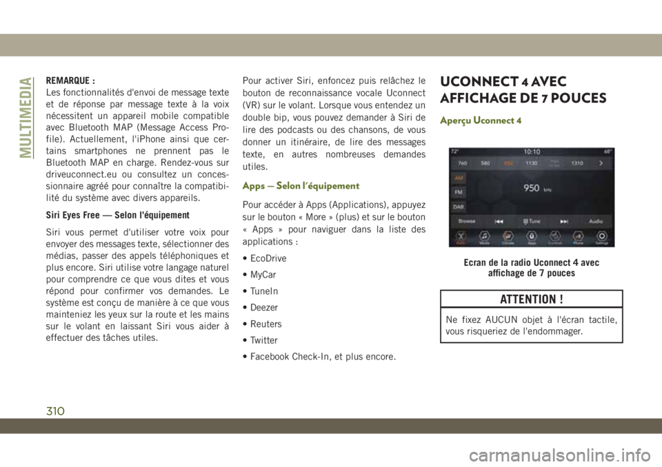 JEEP WRANGLER 2DOORS 2019  Notice dentretien (in French) REMARQUE :
Les fonctionnalités d'envoi de message texte
et de réponse par message texte à la voix
nécessitent un appareil mobile compatible
avec Bluetooth MAP (Message Access Pro-
file). Actue