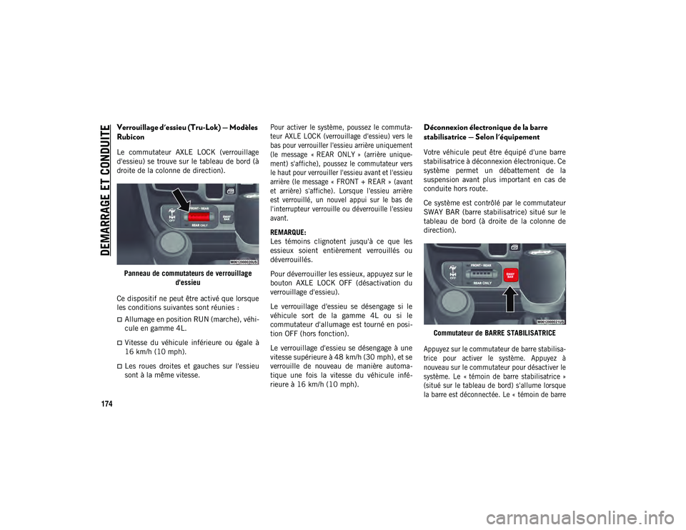 JEEP WRANGLER 2DOORS 2020 Notice dentretien (in French) DEMARRAGE ET CONDUITE
174
Verrouillage d'essieu (Tru-Lok) — Modèles
Rubicon
Le commutateur AXLE LOCK (verrouillage
d'essieu) se trouve sur le tableau de bord (à
droite de la colonne JEEP WRANGLER 2DOORS 2020 Notice dentretien (in French) DEMARRAGE ET CONDUITE
174
Verrouillage d'essieu (Tru-Lok) — Modèles
Rubicon
Le commutateur AXLE LOCK (verrouillage
d'essieu) se trouve sur le tableau de bord (à
droite de la colonne