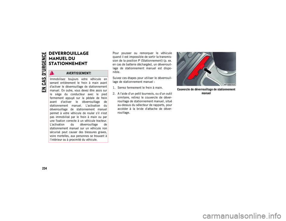 JEEP WRANGLER 2DOORS 2020  Notice dentretien (in French) EN CAS D'URGENCE
234
DEVERROUILLAGE 
MANUEL DU 
STATIONNEMENT Pour  pousser  ou  remorquer  le  véhicule
quand il est impossible de sortir la transmis-
sion de la position P (Stationnement) (p. e