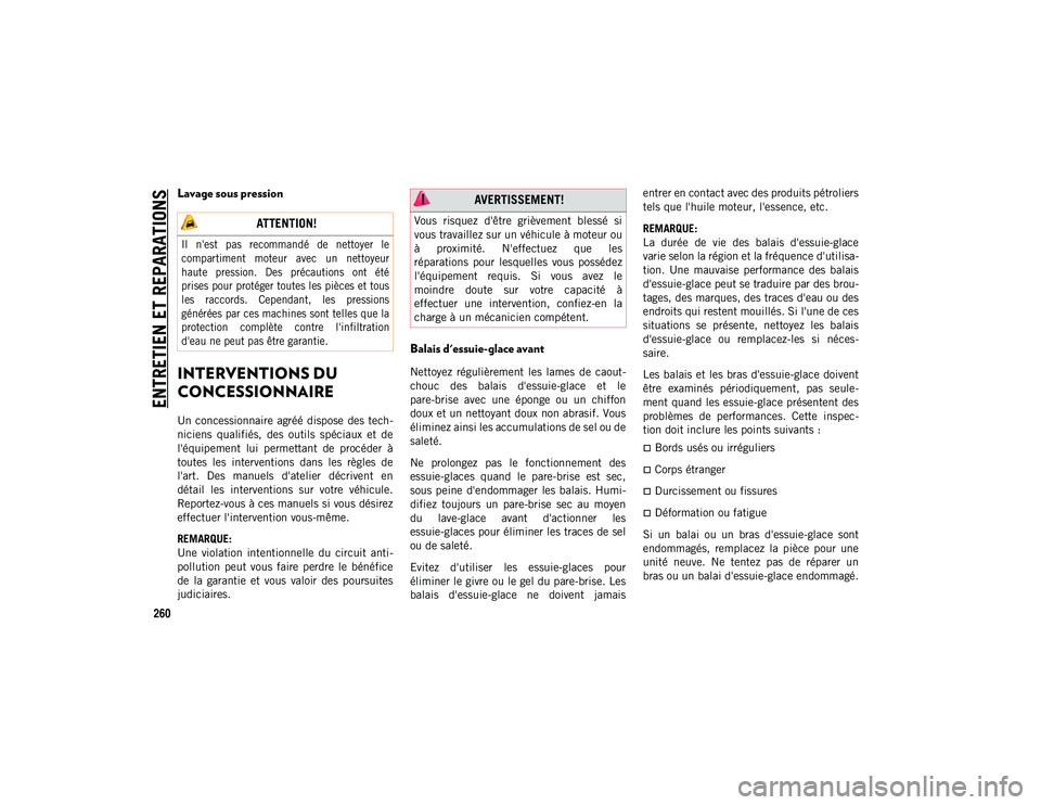 JEEP WRANGLER 2DOORS 2020 Notice dentretien (in French) ENTRETIEN ET REPARATIONS
260
Lavage sous pression
INTERVENTIONS DU
CONCESSIONNAIRE
Un concessionnaire agréé dispose des tech-
niciens qualifiés, des outils spéciaux et de
l'équipeme JEEP WRANGLER 2DOORS 2020 Notice dentretien (in French) ENTRETIEN ET REPARATIONS
260
Lavage sous pression
INTERVENTIONS DU
CONCESSIONNAIRE
Un concessionnaire agréé dispose des tech-
niciens qualifiés, des outils spéciaux et de
l'équipeme