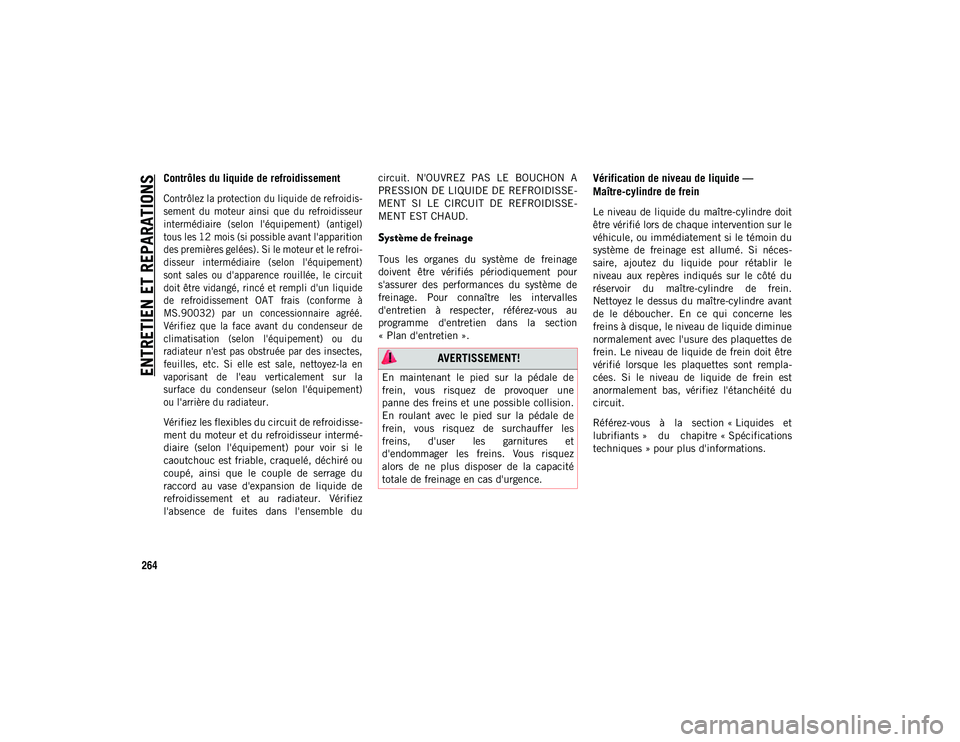 JEEP WRANGLER 2DOORS 2020 Notice dentretien (in French) ENTRETIEN ET REPARATIONS
264
Contrôles du liquide de refroidissement
Contrôlez la protection du liquide de refroidis-
sement du moteur ainsi que du refroidisseur
intermédiaire (selon l JEEP WRANGLER 2DOORS 2020 Notice dentretien (in French) ENTRETIEN ET REPARATIONS
264
Contrôles du liquide de refroidissement
Contrôlez la protection du liquide de refroidis-
sement du moteur ainsi que du refroidisseur
intermédiaire (selon l