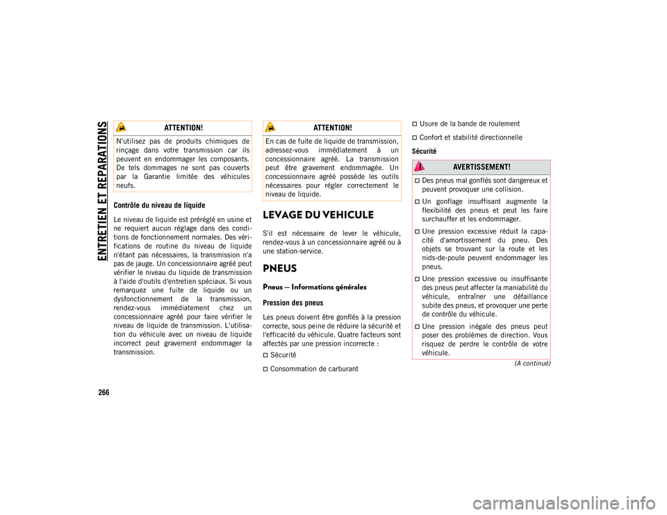 JEEP WRANGLER 2DOORS 2020 Notice dentretien (in French) ENTRETIEN ET REPARATIONS
266
(A continué)
Contrôle du niveau de liquide
Le niveau de liquide est préréglé en usine et
ne requiert aucun réglage dans des condi-
tions de fonctionnement norm JEEP WRANGLER 2DOORS 2020 Notice dentretien (in French) ENTRETIEN ET REPARATIONS
266
(A continué)
Contrôle du niveau de liquide
Le niveau de liquide est préréglé en usine et
ne requiert aucun réglage dans des condi-
tions de fonctionnement norm