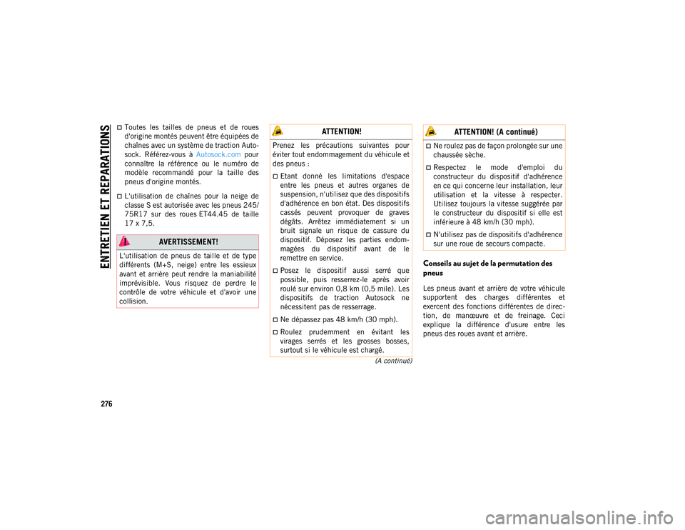 JEEP WRANGLER 2DOORS 2020  Notice dentretien (in French) ENTRETIEN ET REPARATIONS
276
(A continué)
Toutes  les  tailles  de  pneus  et  de  roues
d'origine montés peuvent être équipées de
chaînes avec un système de traction Auto-
sock.  Réfé
