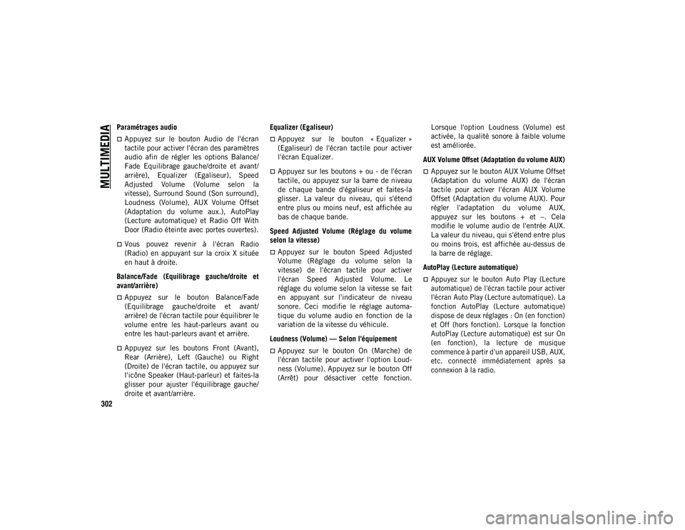 JEEP WRANGLER 2DOORS 2020 Notice dentretien (in French) MULTIMEDIA
302
Paramétrages audio
Appuyez sur le bouton Audio de l'écran
tactile pour activer l'écran des paramètres
audio afin de régler les options Balance/
Fade Equilib JEEP WRANGLER 2DOORS 2020 Notice dentretien (in French) MULTIMEDIA
302
Paramétrages audio
Appuyez sur le bouton Audio de l'écran
tactile pour activer l'écran des paramètres
audio afin de régler les options Balance/
Fade Equilib