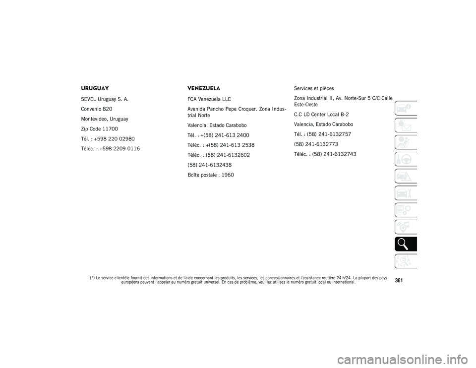 JEEP WRANGLER 2DOORS 2020  Notice dentretien (in French) 
(*) Le service clientèle fournit des informations et de l'aide concernant les produits, les services, les concessionnaires et l'assistance routière 24 h/24. La plupart des pays européens p