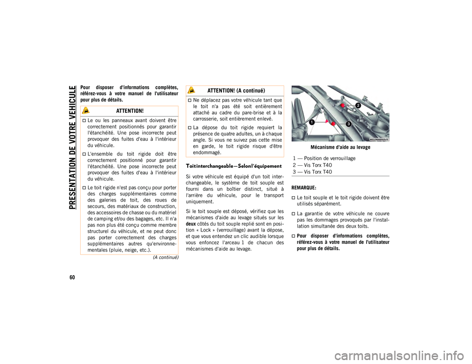 JEEP WRANGLER 2DOORS 2021 Notice dentretien (in French) PRESENTATION DE VOTRE VEHICULE
60
(A continué)
Pour disposer d'informations complètes,
référez-vous à votre manuel de l'utilisateur
pour plus de détails.
Toit interchangeable — JEEP WRANGLER 2DOORS 2021 Notice dentretien (in French) PRESENTATION DE VOTRE VEHICULE
60
(A continué)
Pour disposer d'informations complètes,
référez-vous à votre manuel de l'utilisateur
pour plus de détails.
Toit interchangeable —