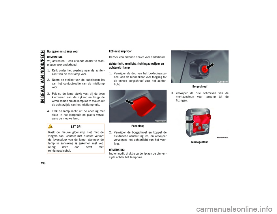 JEEP WRANGLER 2DOORS 2021 Instructieboek (in Dutch) IN GEVAL VAN NOOD/PECH
196
Halogeen mistlamp voor
OPMERKING:
Wij adviseren u een erkende dealer te raad-
plegen voor onderhoud.
1. Reik onder het voertuig naar de achter -
kant van de m JEEP WRANGLER 2DOORS 2021 Instructieboek (in Dutch) IN GEVAL VAN NOOD/PECH
196
Halogeen mistlamp voor
OPMERKING:
Wij adviseren u een erkende dealer te raad-
plegen voor onderhoud.
1. Reik onder het voertuig naar de achter -
kant van de m