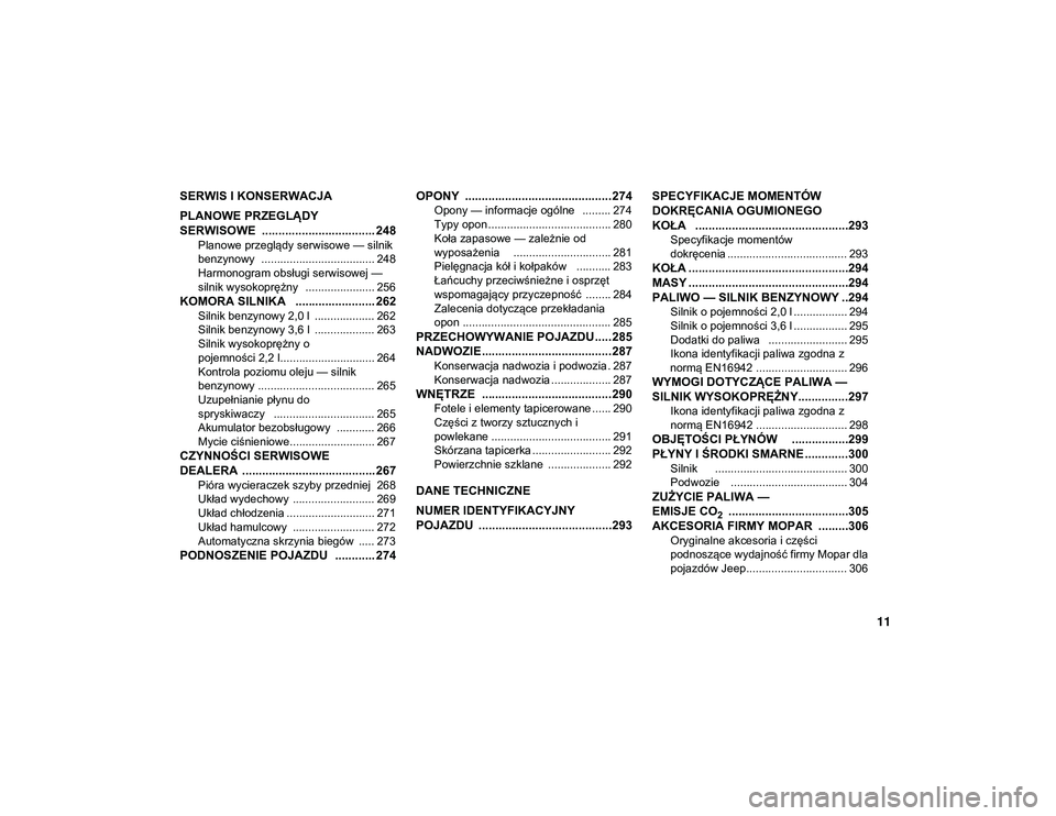JEEP WRANGLER 2DOORS 2021  Instrukcja obsługi (in Polish) 11
SERWIS I KONSERWACJA
PLANOWE PRZEGLĄDY 
SERWISOWE  .................................. 248
Planowe przeglądy serwisowe — silnik 
benzynowy  .................................... 248 Harmonogram o