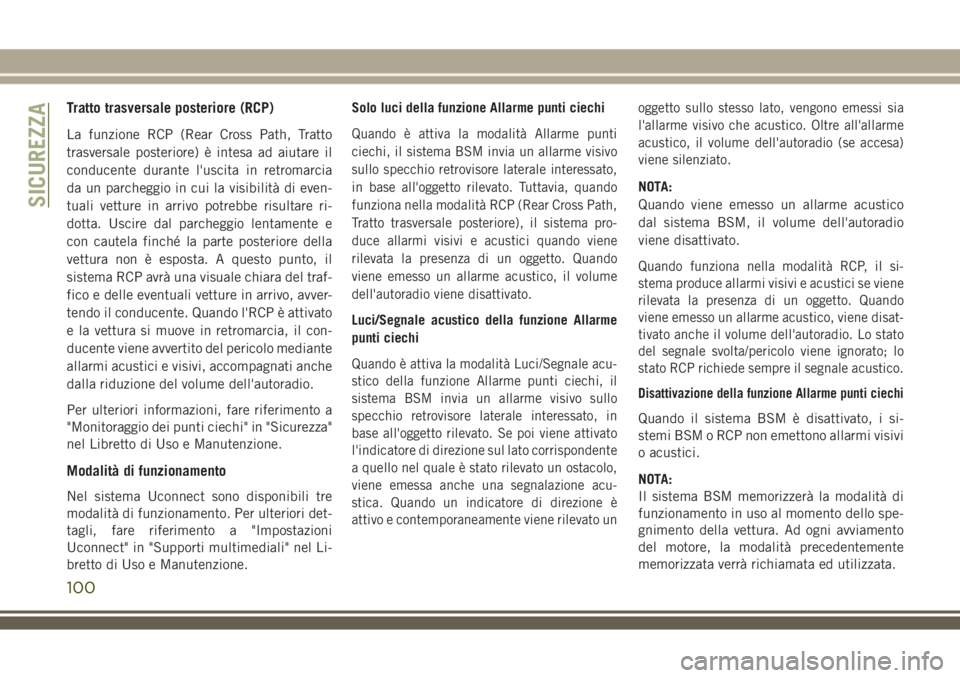 JEEP COMPASS 2018 Libretto Uso Manutenzione (in Italian) Tratto trasversale posteriore (RCP)
La funzione RCP (Rear Cross Path, Tratto
trasversale posteriore) è intesa ad aiutare il
conducente durante l'uscita in retromarcia
da un parcheggio in cui la v JEEP COMPASS 2018 Libretto Uso Manutenzione (in Italian) Tratto trasversale posteriore (RCP)
La funzione RCP (Rear Cross Path, Tratto
trasversale posteriore) è intesa ad aiutare il
conducente durante l'uscita in retromarcia
da un parcheggio in cui la v