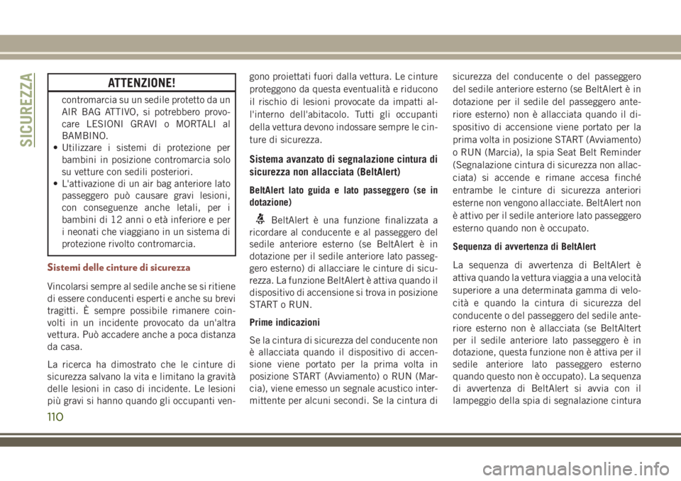 JEEP COMPASS 2018 Libretto Uso Manutenzione (in Italian) ATTENZIONE!
contromarcia su un sedile protetto da un
AIR BAG ATTIVO, si potrebbero provo-
care LESIONI GRAVI o MORTALI al
BAMBINO.
• Utilizzare i sistemi di protezione per
bambini in posizione contr JEEP COMPASS 2018 Libretto Uso Manutenzione (in Italian) ATTENZIONE!
contromarcia su un sedile protetto da un
AIR BAG ATTIVO, si potrebbero provo-
care LESIONI GRAVI o MORTALI al
BAMBINO.
• Utilizzare i sistemi di protezione per
bambini in posizione contr