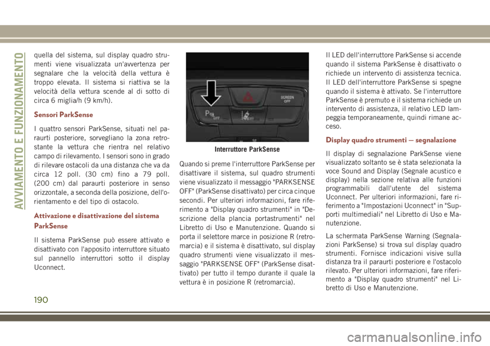 JEEP COMPASS 2018 Libretto Uso Manutenzione (in Italian) quella del sistema, sul display quadro stru-
menti viene visualizzata un'avvertenza per
segnalare che la velocità della vettura è
troppo elevata. Il sistema si riattiva se la
velocità della vet JEEP COMPASS 2018 Libretto Uso Manutenzione (in Italian) quella del sistema, sul display quadro stru-
menti viene visualizzata un'avvertenza per
segnalare che la velocità della vettura è
troppo elevata. Il sistema si riattiva se la
velocità della vet