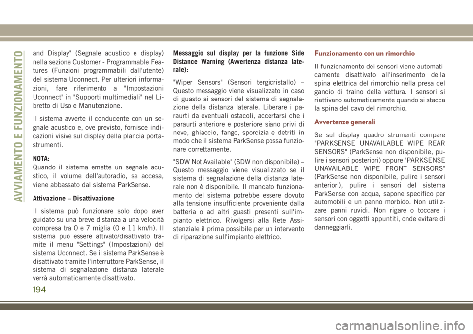 JEEP COMPASS 2018 Libretto Uso Manutenzione (in Italian) and Display" (Segnale acustico e display)
nella sezione Customer - Programmable Fea-
tures (Funzioni programmabili dall'utente)
del sistema Uconnect. Per ulteriori informa-
zioni, fare riferim JEEP COMPASS 2018 Libretto Uso Manutenzione (in Italian) and Display" (Segnale acustico e display)
nella sezione Customer - Programmable Fea-
tures (Funzioni programmabili dall'utente)
del sistema Uconnect. Per ulteriori informa-
zioni, fare riferim