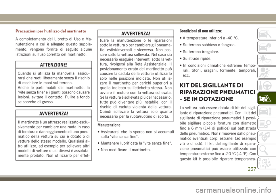 JEEP COMPASS 2018 Libretto Uso Manutenzione (in Italian) Precauzioni per l'utilizzo del martinetto
A completamento del Libretto di Uso e Ma-
nutenzione a cui è allegato questo supple-
mento, vengono fornite di seguito alcune
istruzioni sull'uso cor JEEP COMPASS 2018 Libretto Uso Manutenzione (in Italian) Precauzioni per l'utilizzo del martinetto
A completamento del Libretto di Uso e Ma-
nutenzione a cui è allegato questo supple-
mento, vengono fornite di seguito alcune
istruzioni sull'uso cor